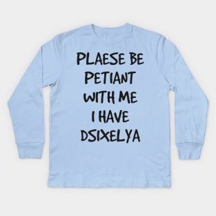 Please be Patient with Me Kids Long Sleeve T-Shirt